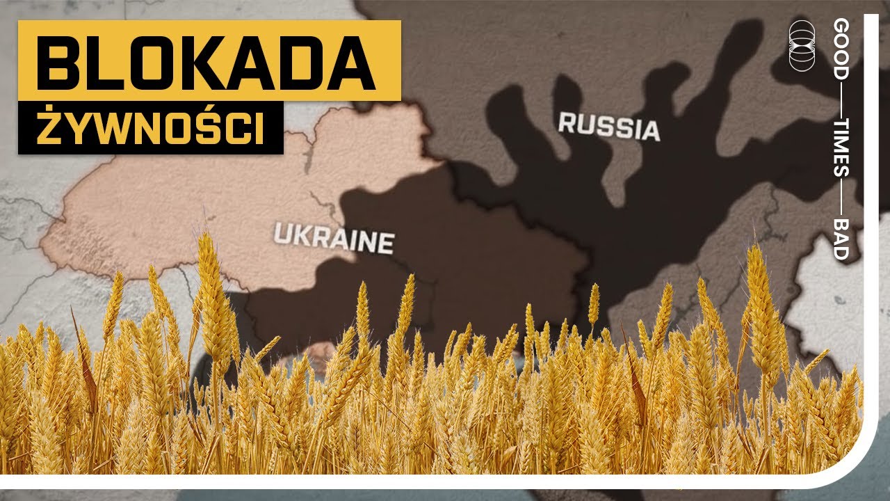 Rosyjska blokada napędza światowy głód.
